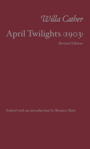 Title: April Twilights (Revised Edition), Author: Willa Cather