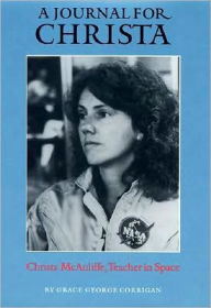 Title: A Journal for Christa: Christa McAuliffe, Teacher in Space, Author: Grace George Corrigan