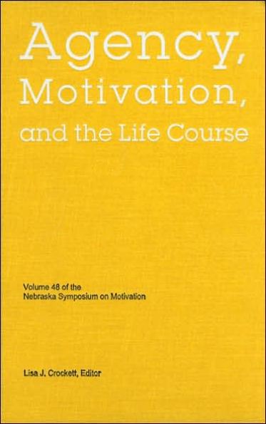 Nebraska Symposium on Motivation, 2001, Volume 48: Agency, Motivation, and the Life Course