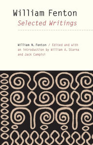 Title: William Fenton: Selected Writings, Author: William N. Fenton