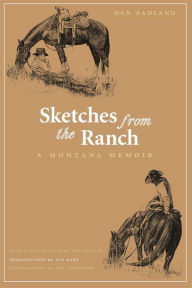 Title: Sketches from the Ranch: A Montana Memoir, Author: Dan Aadland