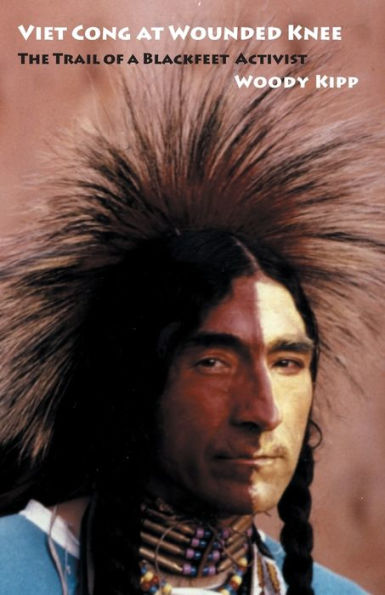 Viet Cong at Wounded Knee: The Trail of a Blackfeet Activist