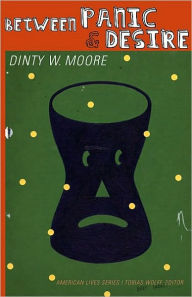 Title: Between Panic and Desire, Author: Dinty W Moore