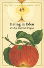 Eating in Eden: Food and American Utopias