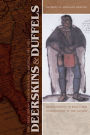 Deerskins and Duffels: The Creek Indian Trade with Anglo-America, 1685-1815, Second Edition