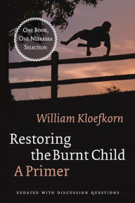 Title: Restoring the Burnt Child: A Primer, Author: William Kloefkorn