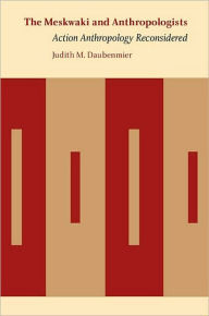 Title: Meskwaki and Anthropologists, Author: Judith M Daubenmier