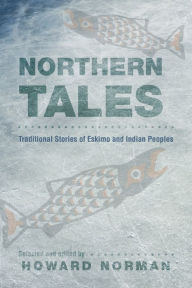 Title: Northern Tales: Traditional Stories of Eskimo and Indian Peoples, Author: Howard Norman