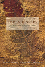 Title: Loren Eiseley: Commentary, Biography, and Remembrance, Author: Hilda Raz