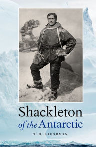 Title: Shackleton of the Antarctic, Author: T. H. Baughman