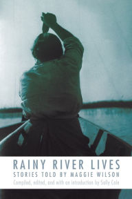 Title: Rainy River Lives: Stories Told by Maggie Wilson, Author: Maggie Wilson