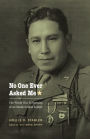 No One Ever Asked Me: The World War II Memoirs of an Omaha Indian Soldier