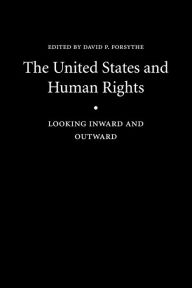 Title: The United States and Human Rights: Looking Inward and Outward, Author: David P. Forsythe