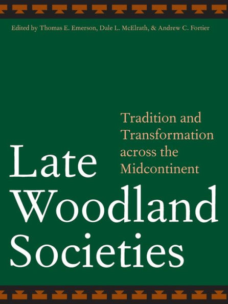 Late Woodland Societies: Tradition and Transformation across the Midcontinent