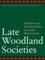 Late Woodland Societies: Tradition and Transformation across the Midcontinent