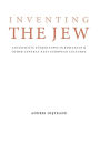 Inventing the Jew: Antisemitic Stereotypes in Romanian and Other Central-East European Cultures