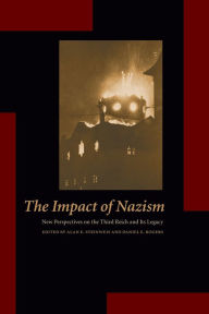 Title: The Impact of Nazism: New Perspectives on the Third Reich and Its Legacy, Author: Alan E. Steinweis