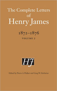Title: The Complete Letters of Henry James, 1872-1876: Volume 2, Author: Henry James