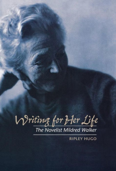 Writing for Her Life: The Novelist Mildred Walker