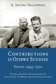 Title: Contributions to Ojibwe Studies: Essays, 1934-1972, Author: A. Irving Hallowell