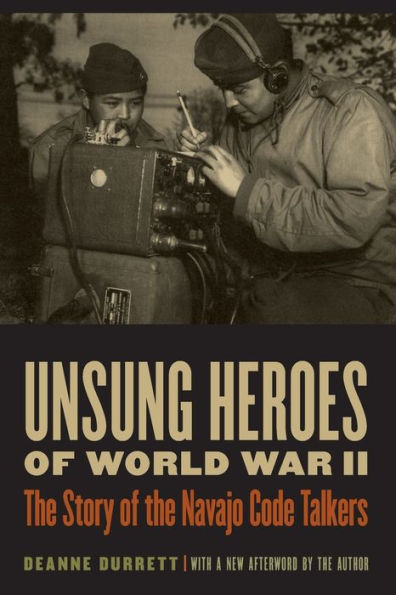 Unsung Heroes of World War II: the Story Navajo Code Talkers
