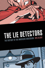 Title: The Lie Detectors: The History of an American Obsession, Author: Ken Alder