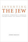 Inventing the Jew: Antisemitic Stereotypes in Romanian and Other Central-East European Cultures