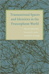 Title: Transnational Spaces and Identities in the Francophone World, Author: Hafid Gafaiti