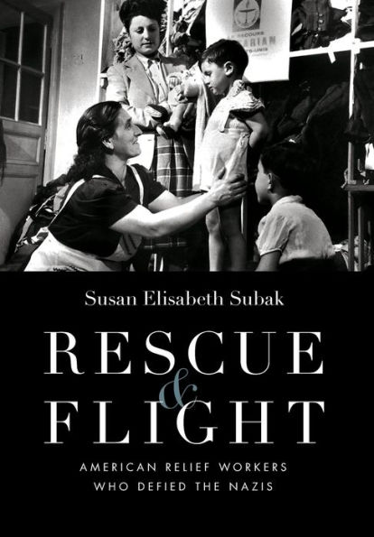 Rescue and Flight: American Relief Workers Who Defied the Nazis