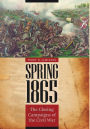 Spring 1865: The Closing Campaigns of the Civil War