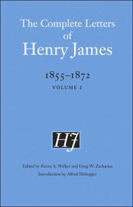 Title: The Complete Letters of Henry James, 1855-1872: Volume 1, Author: Henry James