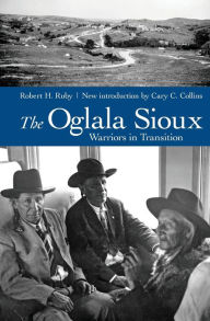 Title: The Oglala Sioux: Warriors in Transition, Author: Robert H. Ruby