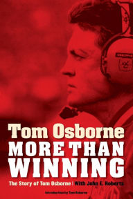 Title: More Than Winning: The Story of Tom Osborne, Author: Tom Osborne