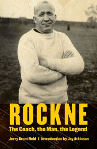Title: Rockne: The Coach, the Man, the Legend, Author: Jerry Brondfield