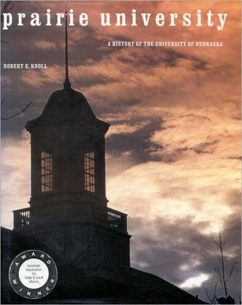 Prairie University: A History of the University of Nebraska / Edition 1