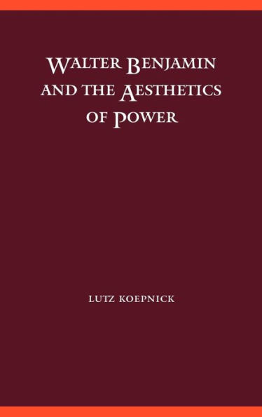 Walter Benjamin and the Aesthetics of Power / Edition 2