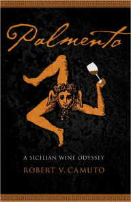 Title: Palmento: A Sicilian Wine Odyssey, Author: Robert V. Camuto