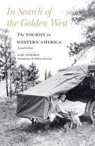 Title: In Search of the Golden West: The Tourist in Western America, Second Edition / Edition 2, Author: Earl Pomeroy