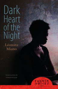 Title: Dark Heart of the Night, Author: Léonora Miano