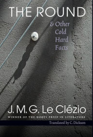 Title: The Round and Other Cold Hard Facts, Author: J. M. G. Le Clezio