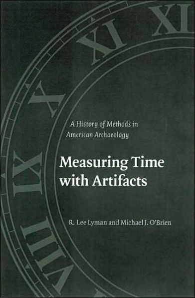 Measuring Time with Artifacts: A History of Methods in American Archaeology