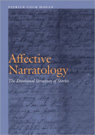 Title: Affective Narratology: The Emotional Structure of Stories, Author: Patrick Colm Hogan