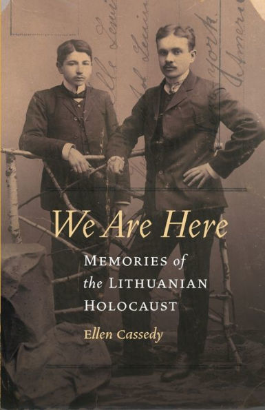 We Are Here: Memories of the Lithuanian Holocaust
