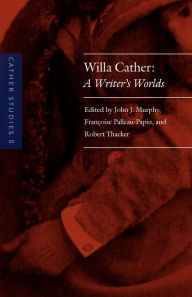 Title: Cather Studies, Volume 8: Willa Cather: A Writer's Worlds, Author: Cather Studies