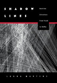 Title: Shadow Lines: Austrian Literature from Freud to Kafka, Author: Lorna Martens