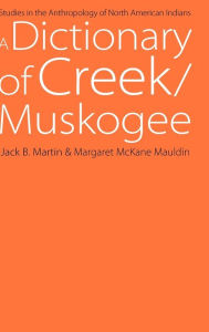 Title: A Dictionary of Creek/Muskogee, Author: Margaret McKane Mauldin