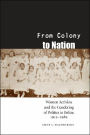 From Colony to Nation: Women Activists and the Gendering of Politics in Belize, 1912-1982