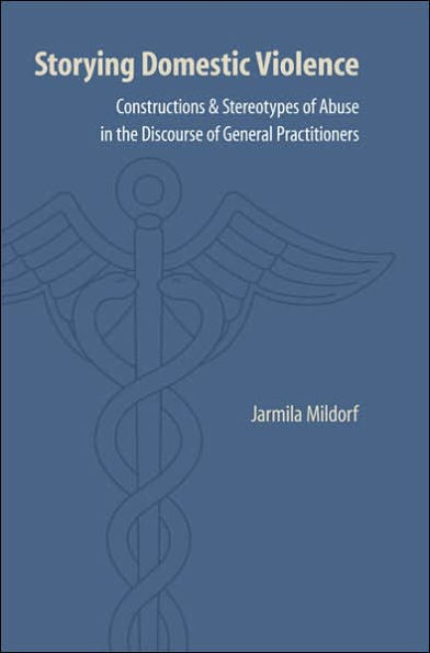 Storying Domestic Violence: Constructions and Stereotypes of Abuse in the Discourse of General Practitioners
