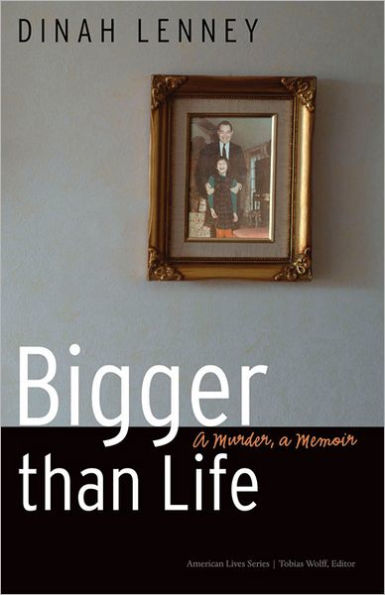 Bigger than Life: A Murder, a Memoir