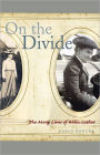 On the Divide: The Many Lives of Willa Cather